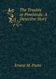 The Trouble at Pinelands: A Detective Story, Ernest M. Poate 