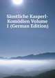 Samtliche Kasperl-Komodien Volume 1 (German Edition), 