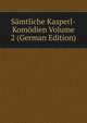 Samtliche Kasperl-Komodien Volume 2 (German Edition), 
