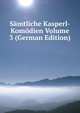 Samtliche Kasperl-Komodien Volume 3 (German Edition), 