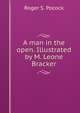 A man in the open. Illustrated by M. Leone Bracker, Roger S. Pocock 