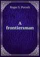 A frontiersman, Roger S. Pocock 