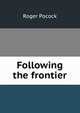 Following the frontier, Roger Pocock 