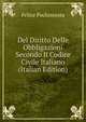 Del Diritto Delle Obbligazioni Secondo Il Codice Civile Italiano (Italian Edition), Felice Pochintesta 