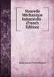 Nouvelle Mechanique Industrielle . (French Edition), Leon Annet Pierre Pochet 
