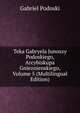 Teka Gabryela Junoszy Podoskiego, Arcybiskupa Gnieznienskiego, Volume 5 (Multilingual Edition), Gabriel Podoski 