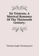 Sir Tristrem; A Metrical Romance Of The Thirteenth Century;, Thomas (Anglo-Norman poet) 