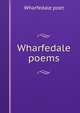 Wharfedale poems, Wharfedale poet 