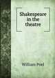 Shakespeare in the theatre, William Poel 