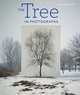 The Tree in Photographs, Reynaud Francoise 