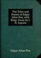 The Tales and Poems of Edgar Allan Poe, with Biogr. Essay by J.H. Ingram, Edgar Allan Poe 