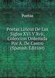 Poetas Liricos De Los Siglos XVI Y Xvii, Coleccion Ordenada Por A. De Castro (Spanish Edition), Poetas 