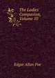 The Ladies' Companion, Volume 10, Edgar Allan Poe 