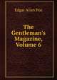 The Gentleman's Magazine, Volume 6, Edgar Allan Poe 