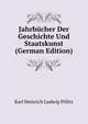 Jahrbucher Der Geschichte Und Staatskunst (German Edition), Karl Heinrich Ludwig Politz 