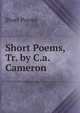 Short Poems, Tr. by C.a. Cameron, Short Poems 