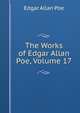 The Works of Edgar Allan Poe, Volume 17, Edgar Allan Poe 