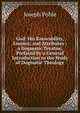 God: His Knowability, Essence, and Attributes ; a Dogmatic Treatise, Prefaced by a General Introduction to the Study of Dogmatic Theology, Joseph Pohle 