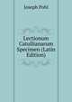 Lectionum Catullianarum Specimen (Latin Edition), Joseph Pohl 