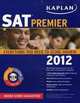 SAT Premier 2012 edition. The Staff of Kaplan Test Prep and Admissions, Kaplan 