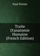 Traite D'anatomie Humaine (French Edition), Paul Poirier 