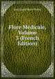 Flore Medicale, Volume 3 (French Edition), Jean Louis Marie Poiret 