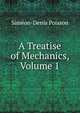 A Treatise of Mechanics, Volume 1, Simeon-Denis Poisson 