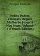 Petits Po?tes Fran?ais Depuis Malherbe Jusqu'? Nos Jours, Volume 1 (French Edition), Prosper Poitevin 
