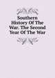 Southern History Of The War. The Second Year Of The War, 