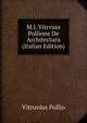 M.l. Vitrvuio Pollione De Architectura (Italian Edition), Vitruvius Pollio 