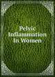 Pelvic Inflammation In Women, 