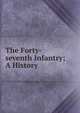 The Forty-seventh Infantry; A History, 