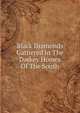 Black Diamonds Gathered In The Darkey Homes Of The South, Edward A. Pollard 