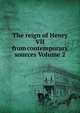 The reign of Henry VII from contemporary sources Volume 2, 