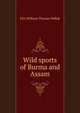 Wild sports of Burma and Assam, Fitz William Thomas Pollok 
