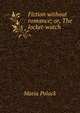 Fiction without romance; or, The locket-watch, Maria Polack 