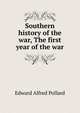 Southern history of the war, The first year of the war, Edward Alfred Pollard 