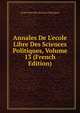 Annales De L'ecole Libre Des Sciences Politiques, Volume 13 (French Edition), Ecole Libre Des Sciences Politiques 