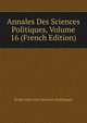 Annales Des Sciences Politiques, Volume 16 (French Edition), Ecole Libre Des Sciences Politiques 