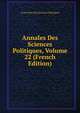 Annales Des Sciences Politiques, Volume 22 (French Edition), Ecole Libre Des Sciences Politiques 