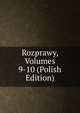 Rozprawy, Volumes 9-10 (Polish Edition), 