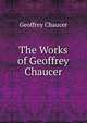 The Works of Geoffrey Chaucer, Geoffrey Chaucer 