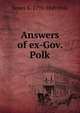 Answers of ex-Gov. Polk, James K. 1795-1849 Polk 