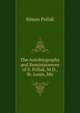 The Autobiography and Reminiscences of S. Pollak, M.D., St. Louis, Mo., Simon Pollak 