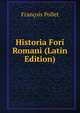 Historia Fori Romani (Latin Edition), Francois Pollet 