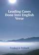 Leading Cases Done Into English Verse, Pollock, Frederick, Sir, 1845-1937 
