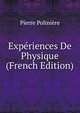 Experiences De Physique (French Edition), Pierre Poliniere 