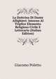 La Dottrina Di Dante Allighieri: Intorno Al Triplice Elemento Religioso Civile E Letterario (Italian Edition), Giacomo Poletto 