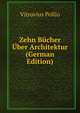 Zehn Bucher Uber Architektur (German Edition), Vitruvius Pollio 