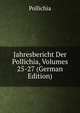 Jahresbericht Der Pollichia, Volumes 25-27 (German Edition), Pollichia 